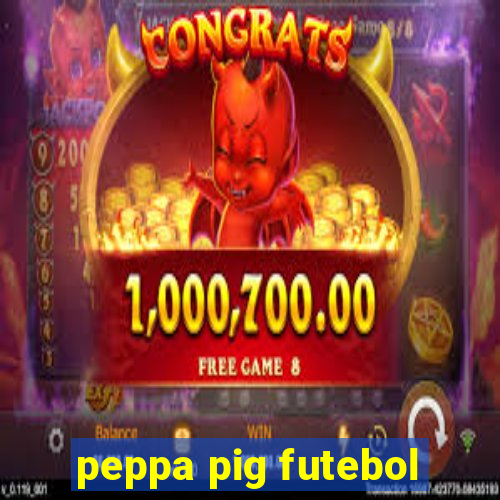 peppa pig futebol